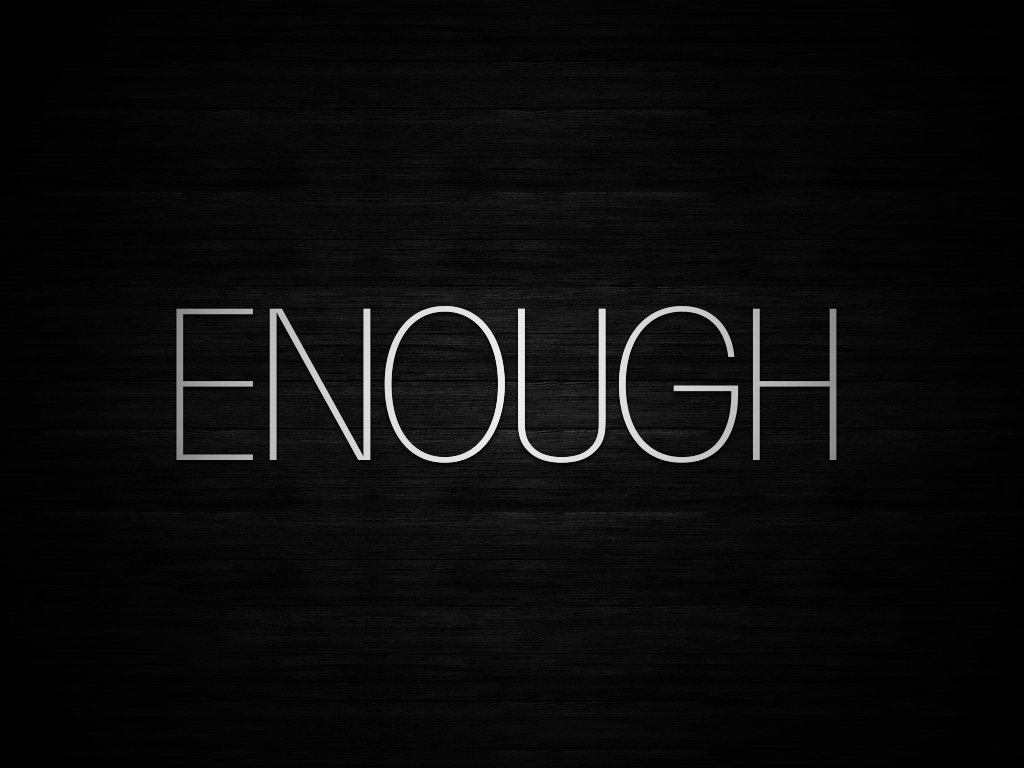 Enough